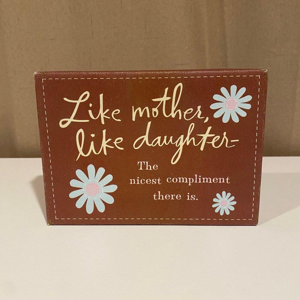Hallmark Shelf Sign Like Mother Like Daughter 7x5” Floral Wood Block‎ Gift